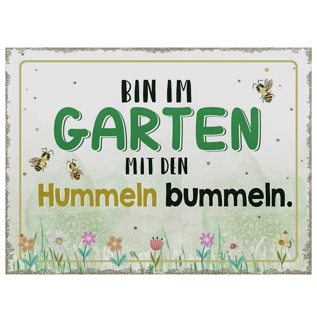 Metall Schild mit Spruch: Bin im Garten - Mit den Hummeln bummeln