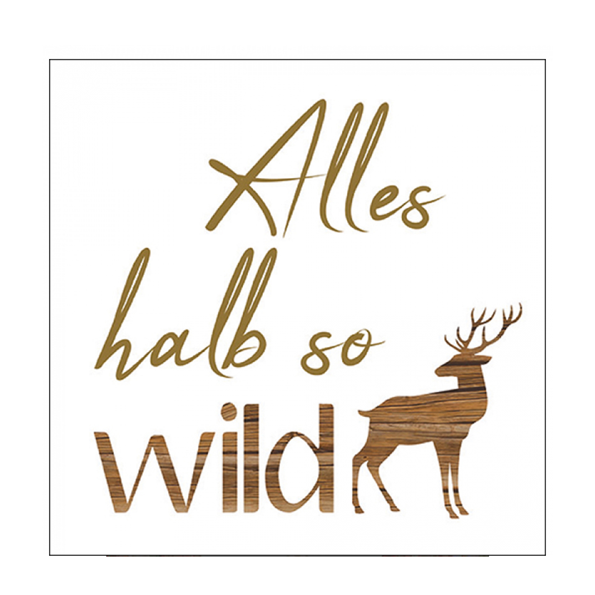 Ambiente Papierservietten Hirsch holzoptik - Alles halb so wild, 33x33cm