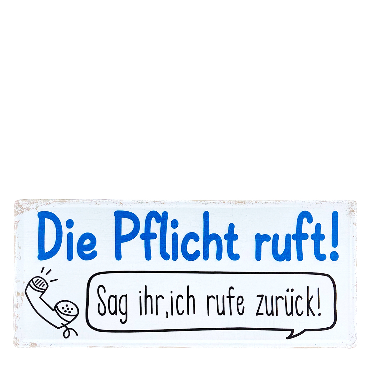 052-1150_01J6CTNNNJP4FAPZ5ZDDMPBB33 Metall Schild mit Spruch: Die Pflicht ruft! ..., 30x13cm, Gerrys Garden