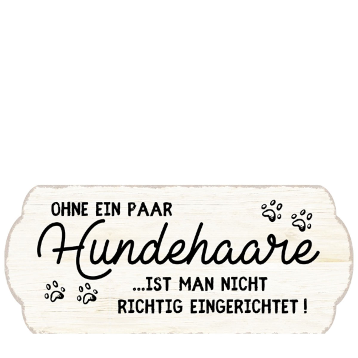Metall Schild mit Spruch: Ohne ein paar Hundehaare..., 35x15cm, Gerrys Garden