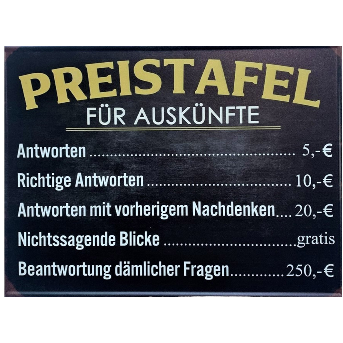 Metall Schild mit Spruch: Preistafel für Auskünfte, 35x26cm, Gerrys Garden