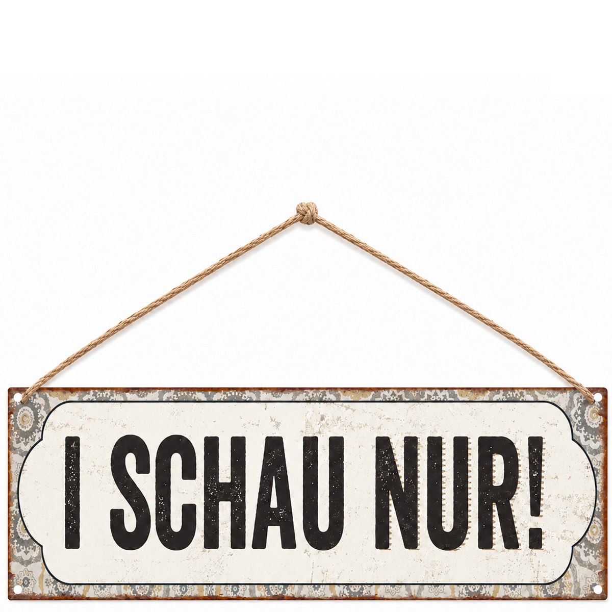 Metall Schild Retro Look mit Spruch: I SCHAU NUR!