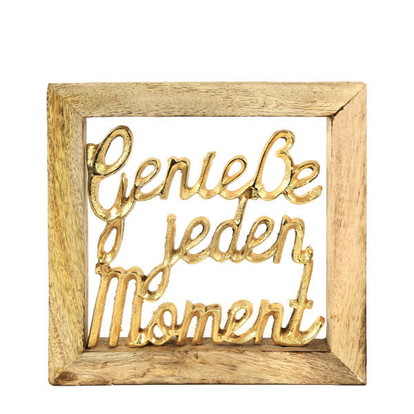 Holzbild, Holzrahmen mit Spruch: Genieße jeden Moment, gold, 20x20cm