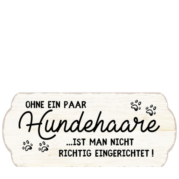 Metall Schild mit Spruch: Ohne ein paar Hundehaare..., 35x15cm, Gerrys Garden